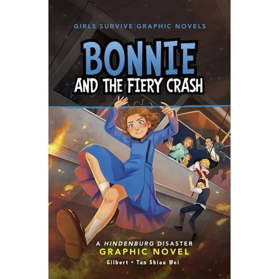 Girls Survive Graphic Novels Bonnie and the Fiery Crash: A Hindenburg Disaster Graphic Novel, (Hardcover)