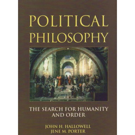Pre-Owned Political Philosophy: The Search for Humanity and Order (Paperback) 0130639915 9780130639912