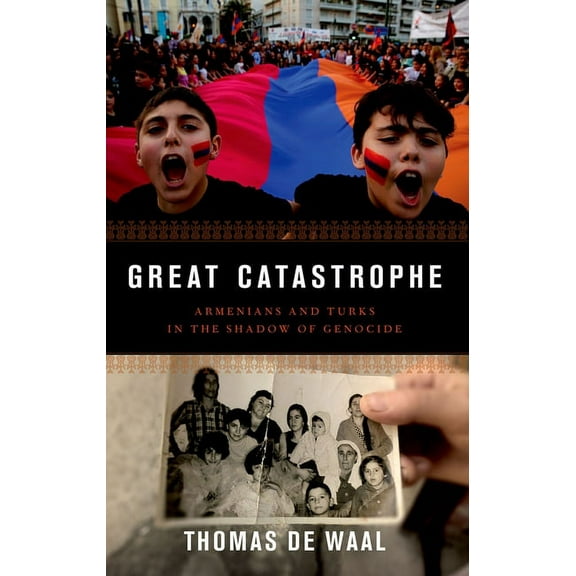 Great Catastrophe: Armenians and Turks in the Shadow of Genocide, (Paperback)