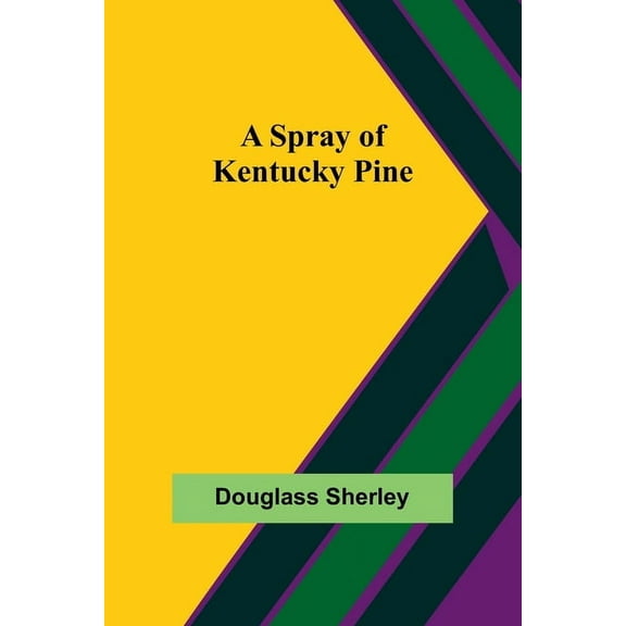 A Spray of Kentucky Pine, (Paperback)