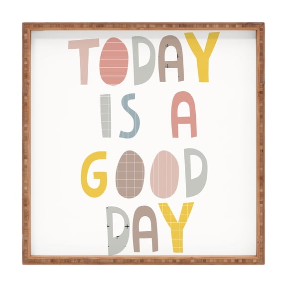 Society6 Alice Rebecca Potter Today Is A Good Day I 16" x 16" Square Large Bamboo Tray