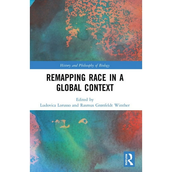 History and Philosophy of Biology Remapping Race in a Global Context, (Paperback)