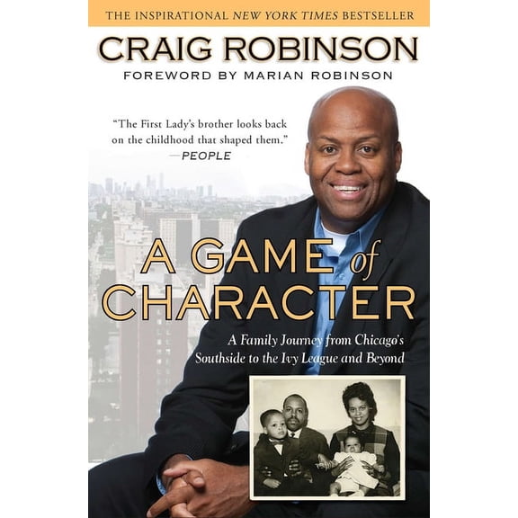 A Game of Character: A Family Journey from Chicago's Southside to the Ivy League and Beyond, (Paperback)