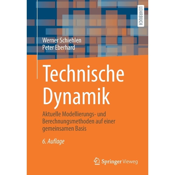 Technische Dynamik: Aktuelle Modellierungs- Und Berechnungsmethoden Auf Einer Gemeinsamen Basis, (Paperback)