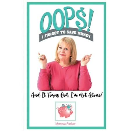 Pre-Owned Oops! I Forgot to Save Money (Paperback) by Monica Parker