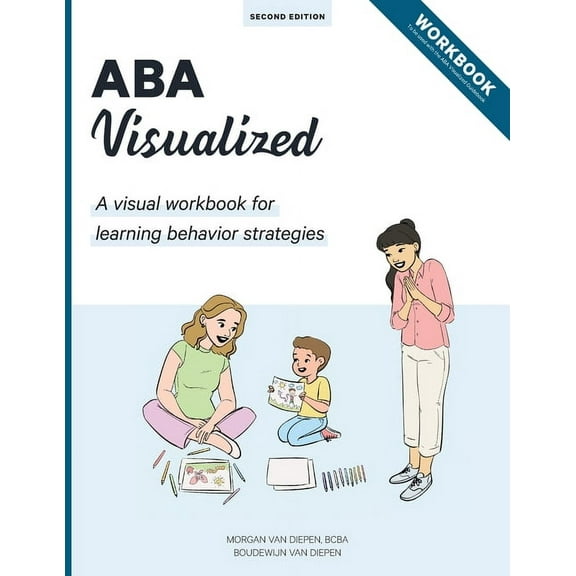 ABA Visualized Workbook 2nd Edition: A visual workbook for learning behavior strategies, (Paperback)