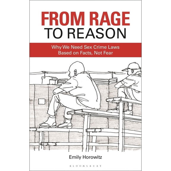 From Rage to Reason: Why We Need Sex Crime Laws Based on Facts, Not Fear, (Paperback)