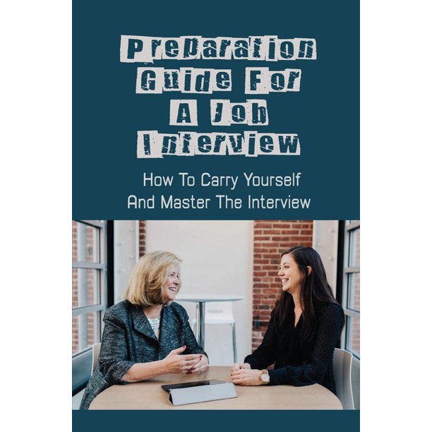 Preparation Guide For A Job Interview How To Carry Yourself And