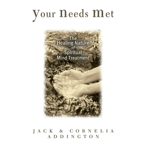 Your Needs Met: The Healing Nature of Spiritual Mind Treatment, (Paperback)