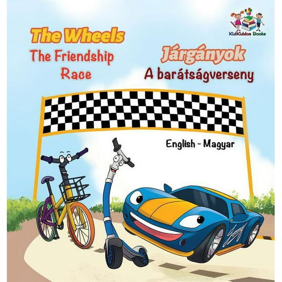 English Hungarian Bilingual Collection The Wheels The Friendship Race (English Hungarian Book for Kids): Bilingual Hungarian Children's Book, (Hardcover)