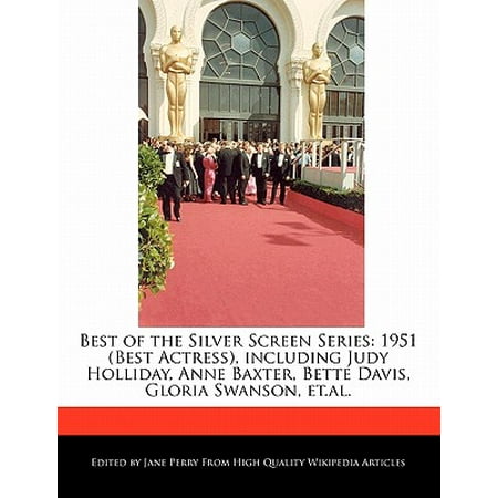 - Best of the Silver Screen Series : 1951 (Best Actress), Including Judy Holliday, Anne Baxter, Bette Davis, Gloria Swanson, Et.Al.