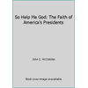 So Help Me God: The Faith of America's Presidents [Paperback - Used]