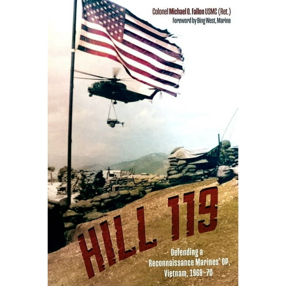 Hill 119: Defending a Reconnaissance Marines' Op, Vietnam, 1969-70, (Hardcover)