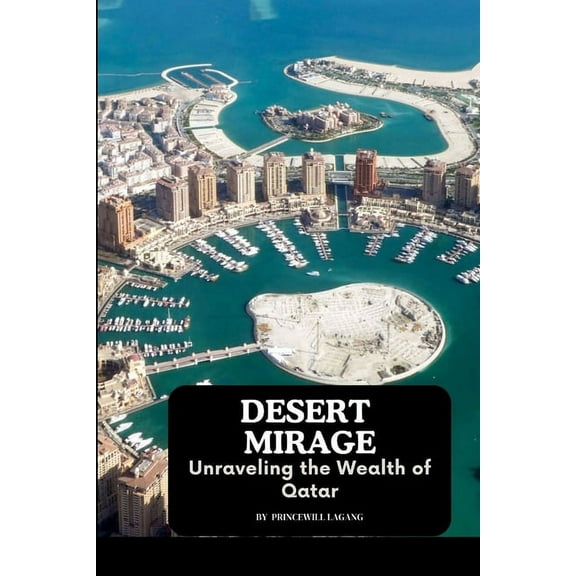 Desert Mirage: Unraveling the Wealth of Qatar, (Paperback)