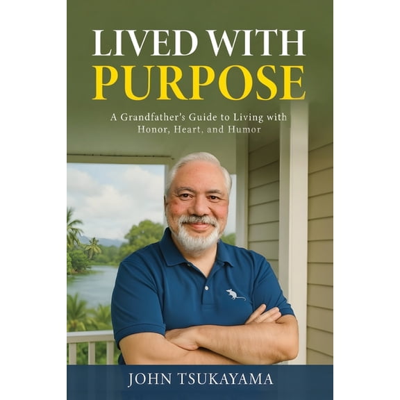 Lived with Purpose: A Grandfather's Guide to Living with Honor, Heart, and Humor, (Paperback)