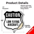 thumbnail image 2 of Caution Low Flying Aircraft (2 Pack) 12 inch X 12 inch Shield Shaped Heavy Duty 3.2 mil Vinyl Decals Weather Resistant Made in the USA, 2 of 5
