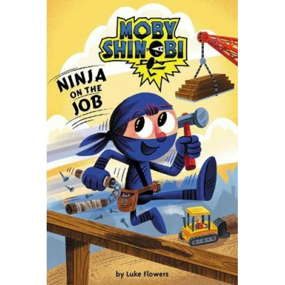 Ninja on the Job (Moby Shinobi: Scholastic Reader, Level 1) (Library Edition) (Scholastic Reader: Level 1)