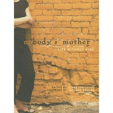 Nobody's Mother: Life Without Kids (Paperback)