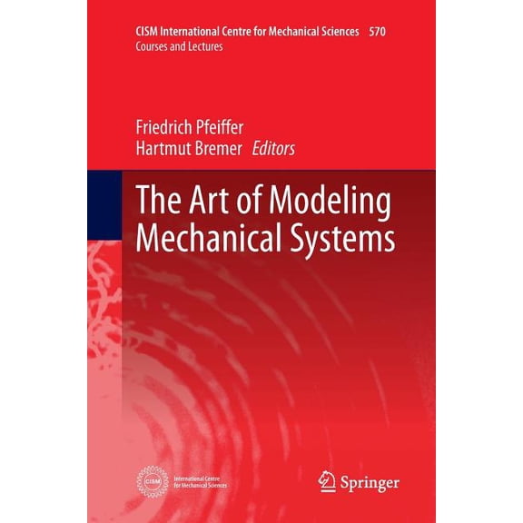 CISM International Centre for Mechanical The Art of Modeling Mechanical Systems, Book 570, (Paperback)