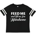 thumbnail image 3 of Inktastic Feed Me and Tell Me I'm Handsome Boys Toddler T-Shirt, 3 of 5