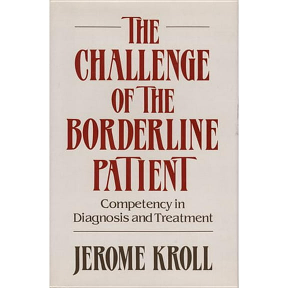 Challenge of the Borderline Patient: Competency in Diagnosis and Treatment ((1988)), (Hardcover)