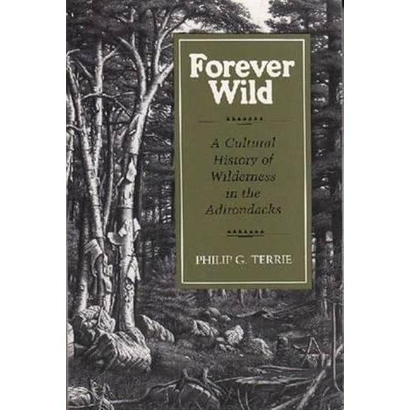Pre-Owned New York State: Forever Wild: A Cultural History of Wilderness in the Adirondacks (Paperback)