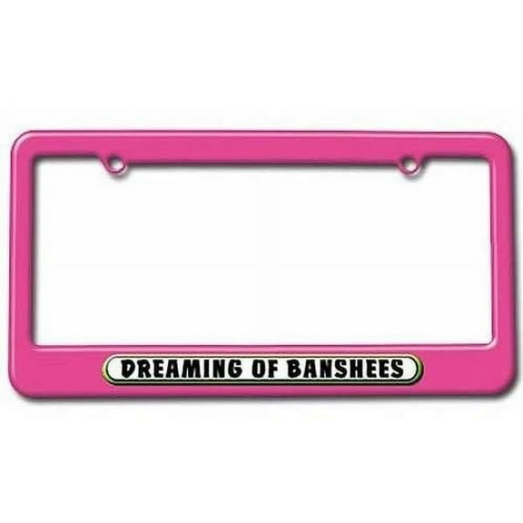 Dreaming of Banshees License Plate Tag Frame, Pink Color