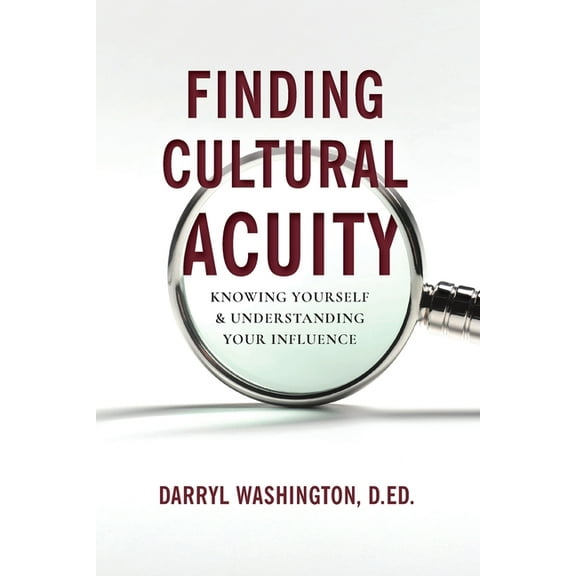 Finding Cultural Acuity: Knowing Yourself and Understanding Your Influence, (Paperback)