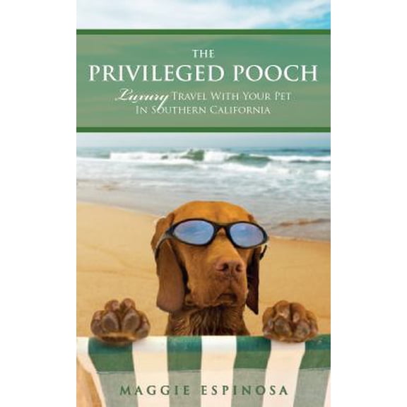 Pre-Owned The Privileged Pooch; Luxury Travel With Your Pet In Southern California (Unknown) 0615350356 9780615350356