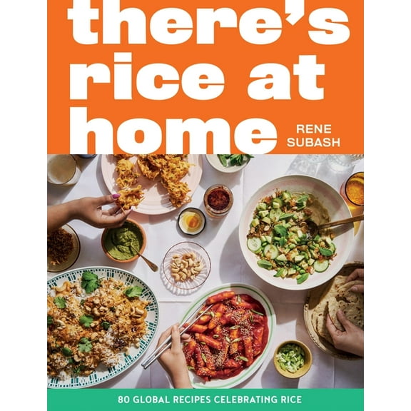 There's Rice at Home: 80 Global Recipes Celebrating Rice, (Hardcover)