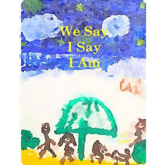 Pre-Owned We Say I Say I Am (Paperback) 0692735232 9780692735237