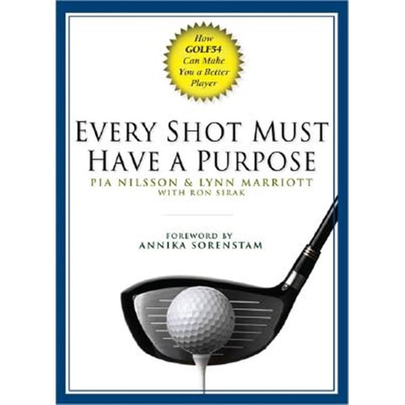 Pre-Owned Every Shot Must Have a Purpose: How Golf54 Can Make You a Better Player (Hardcover) 1592401570 9781592401574
