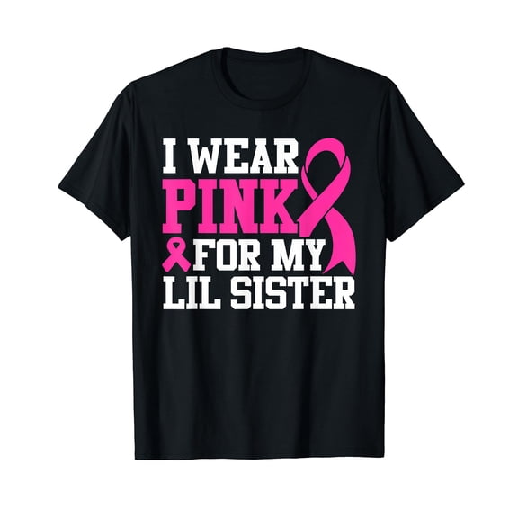 I Wear Pink For My Lil Sister Breast Cancer Awareness T-Shirt