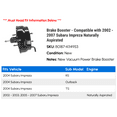 thumbnail image 2 of Brake Booster - Compatible with 2002 - 2007 Subaru Impreza Naturally Aspirated 2003 2004 2005 2006, 2 of 3