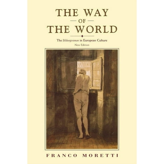 The Way of the World: The Bildungsroman in European Culture, (Paperback)