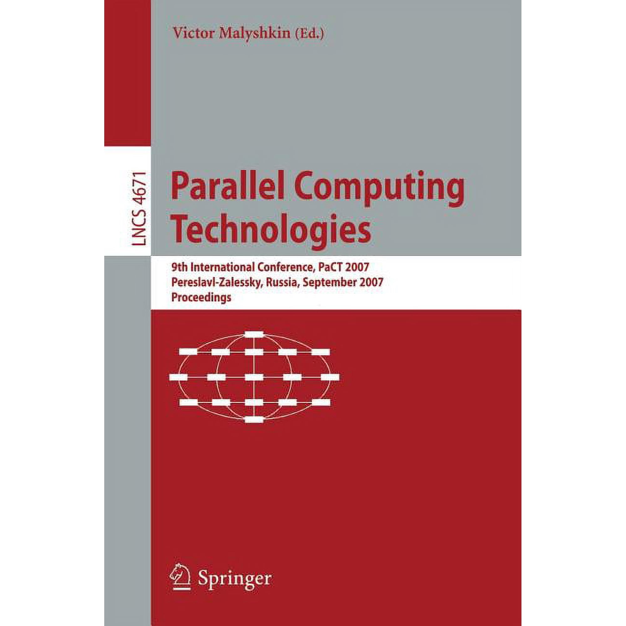 Parallel Computing Technologies: 9th International Conference Pact 2007 Pereslavl-Zalessky Russia September 3-7 200 (Paperback)
