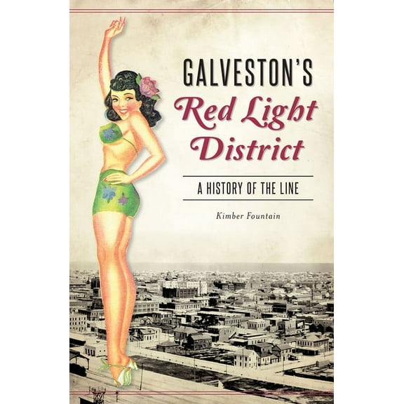 Galveston's Red Light District: A History of the Line, (Paperback)