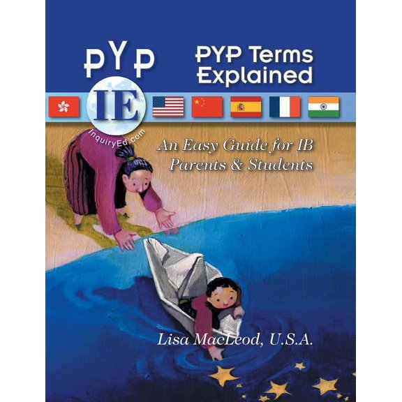 PYP Terms Explained: An Easy Guide for IB Parents & Students, (Paperback)