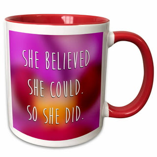 Hot Pink Inspirational Coffee Mug, She Believed She Could so She