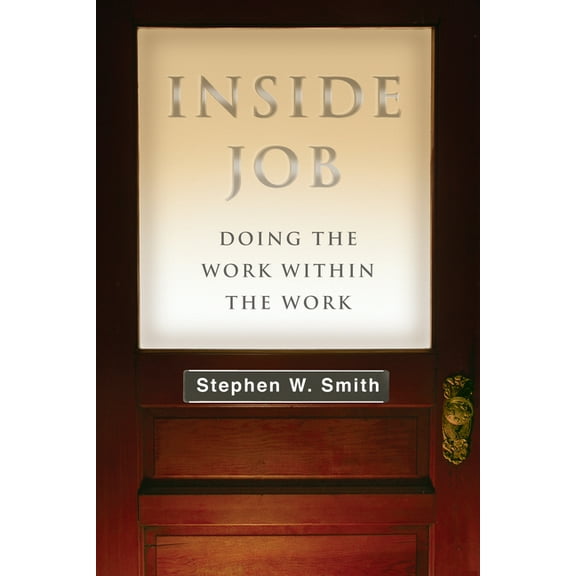 Inside Job: Doing the Work Within the Work (Paperback)