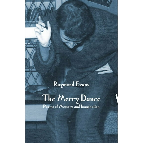 The Merry Dance: Poems of Memory and Imagination, (Paperback)