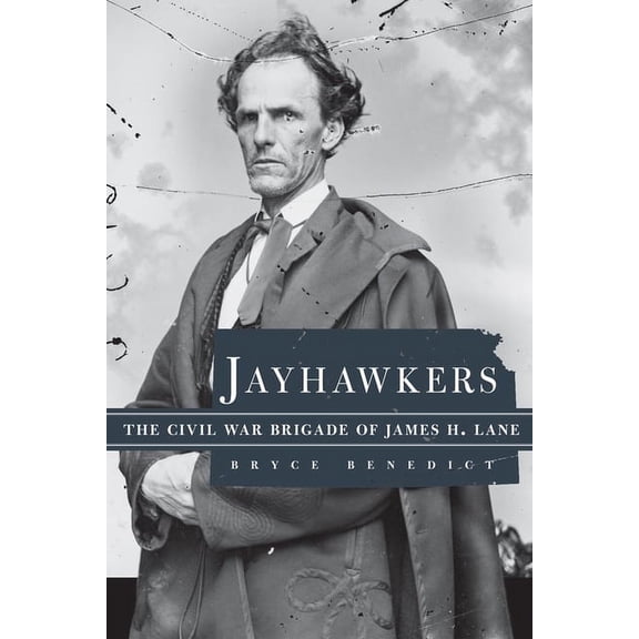 Jayhawkers: The Civil War Brigade of James Henry Lane, (Hardcover)