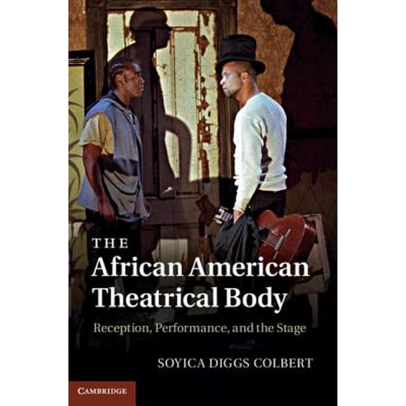Pre-Owned The African American Theatrical Body (Hardcover) 1107014387 9781107014381