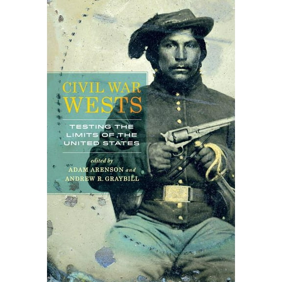 Civil War Wests : Testing the Limits of the United States (Edition 1) (Paperback)