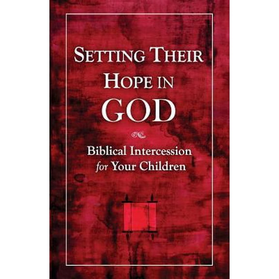 Pre-Owned Setting Their Hope in GOD: Biblical Intercession For Your Children (Paperback)