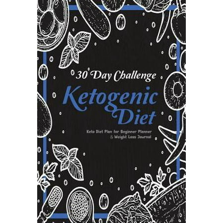 30 Day Challenge Ketogenic Diet : Keto diet plan for beginner Planner & Weight Loss Journal: Fitness Tracker Easy and Complete Food Meal and Exercise Diary Guide to a High-Fat/Low-Carb Lifestyle. ... 30 Day KETO
