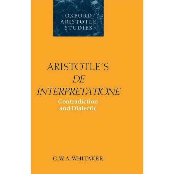 Oxford Aristotle Studies Aristotle's de Interpretatione: Contradiction and Dialectic, (Hardcover)