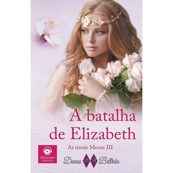 As Irmãs Moore A batalha de Elizabeth, Book 3, (Paperback)