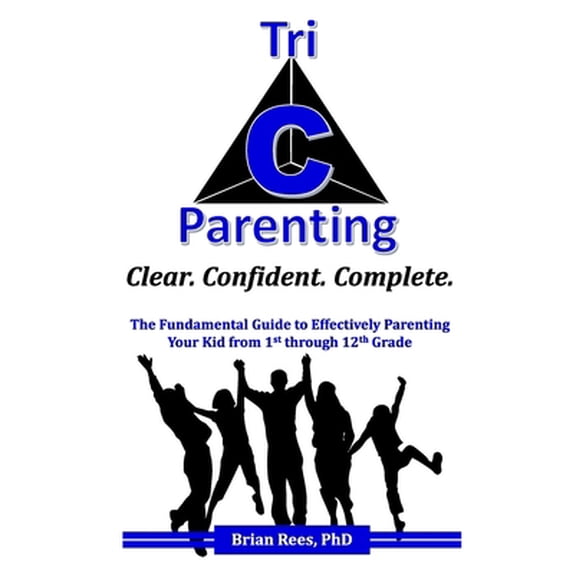 Pre-Owned Tri-C Parenting: The Fundamental Guide to Effectively Parenting Your 1st Through 12th Grader. (Paperback) 1736758411 9781736758410