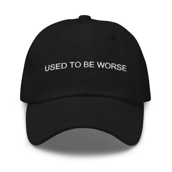 Used To Be Worse Dad Hat White (Black)
